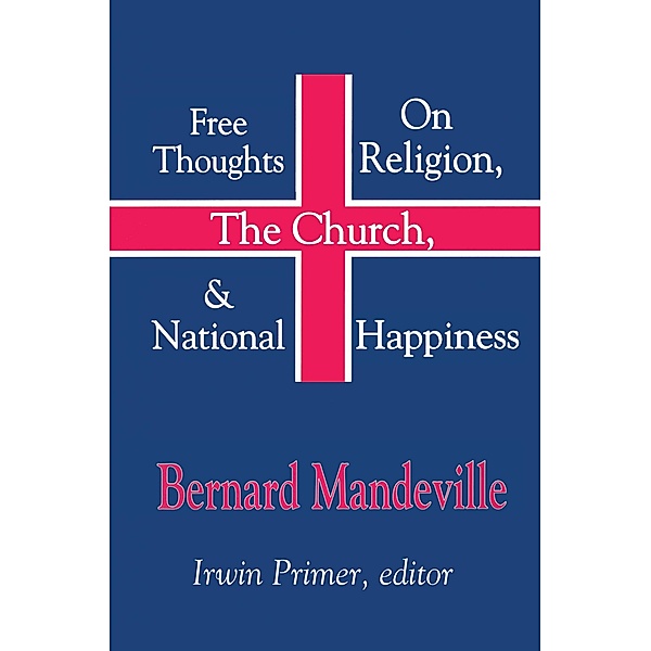 Free Thoughts on Religion, the Church, and National Happiness, Bernard Mandeville