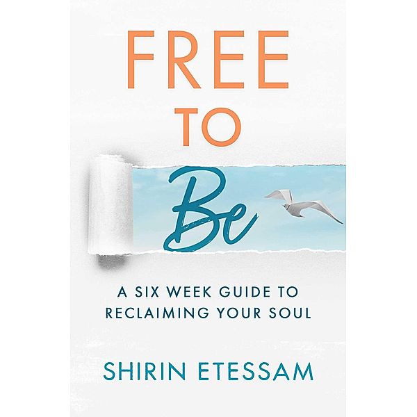 Free to Be, Shirin Etessam