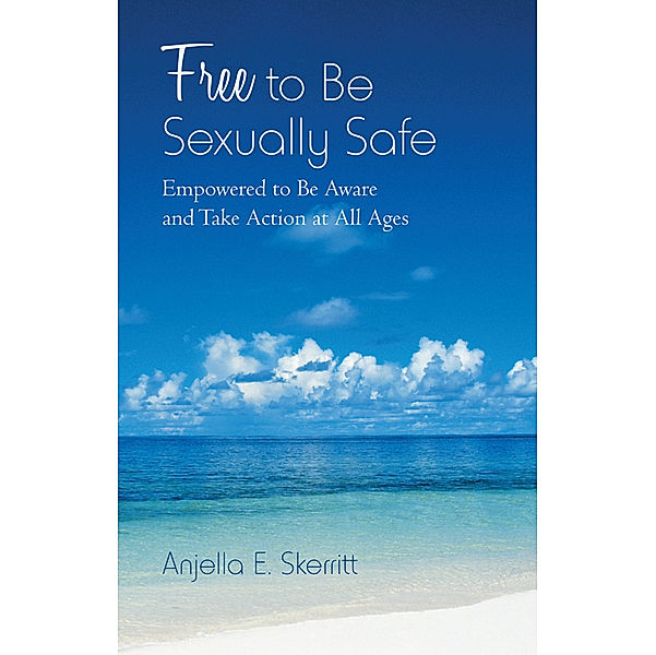 Free to Be Sexually Safe, Anjella E. Skerritt