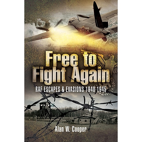 Free to Fight Again / Pen & Sword Aviation, Alan W. Cooper