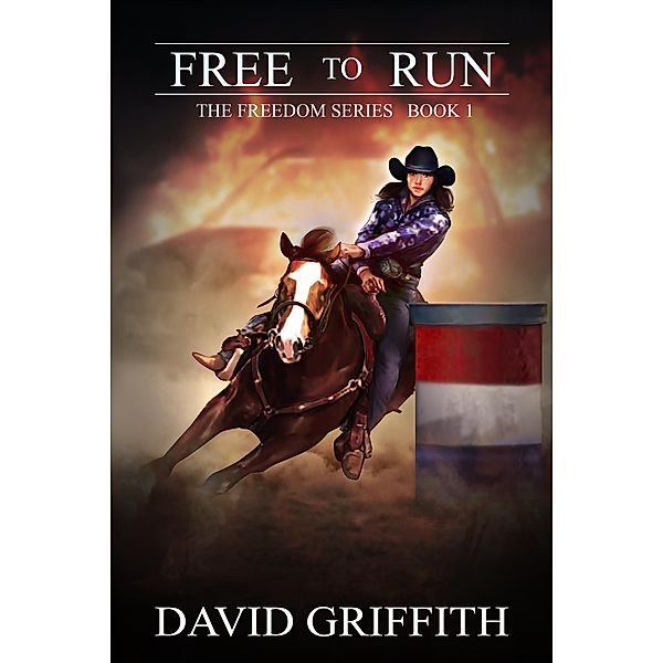 Free to Run (The Freedom Series, #1) / The Freedom Series, David Griffith