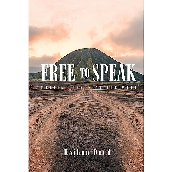 Free to Speak / Christian Faith Publishing, Inc., Rajhon Dodd