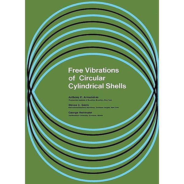 Free Vibrations of Circular Cylindrical Shells, Anthony E. Armenàkas, Denos C. Gazis, George Herrmann