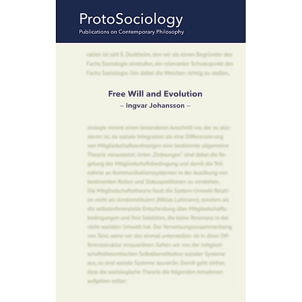 Free Will and Evolution / ProtoSociology - Publications on Contemporary Pjilosophy Bd.1, Ingvar Johansson