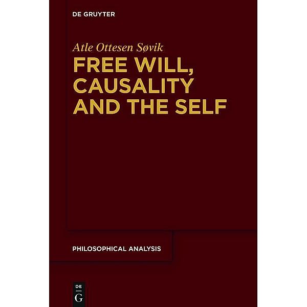 Free Will, Causality and the Self / Philosophische Analyse / Philosophical Analysis Bd.71, Atle Ottesen Søvik