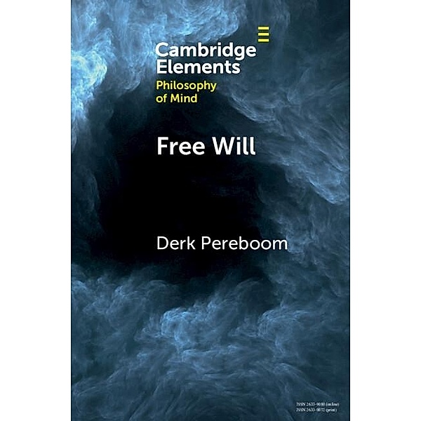 Free Will / Elements in Philosophy of Mind, Derk Pereboom