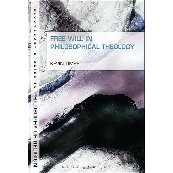 Free Will in Philosophical Theology, Kevin Timpe