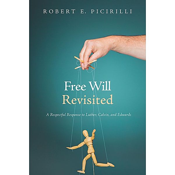 Free Will Revisited, Robert E. Picirilli