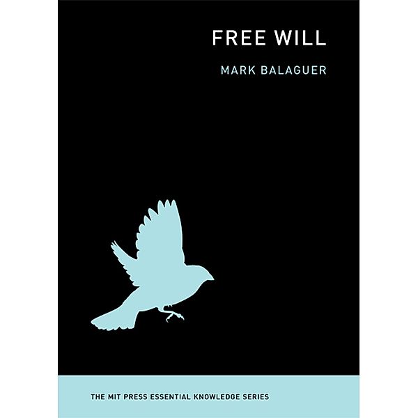 Free Will / The MIT Press Essential Knowledge series, Mark Balaguer