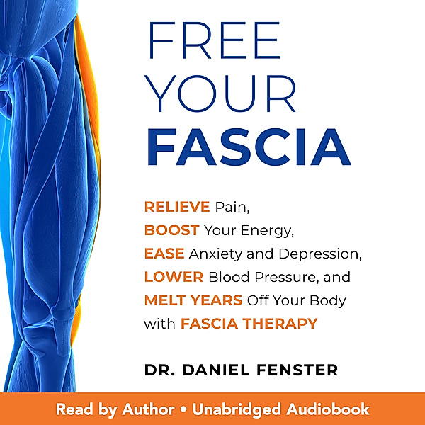 Free Your Fascia, Dr. Daniel Fenster