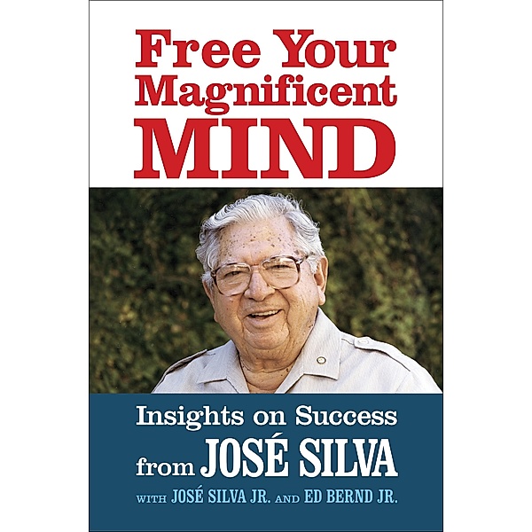 Free Your Magnificent Mind, Jose Silva