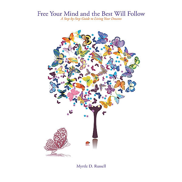 Free Your Mind and the Best Will Follow, Myrtle D. Russell