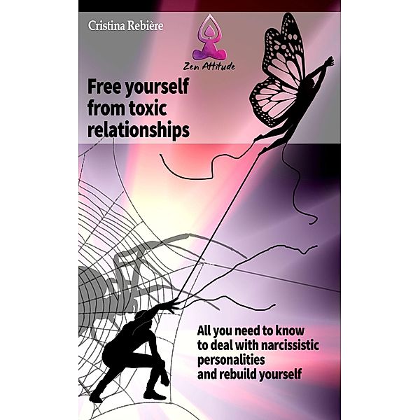 Free Yourself from Toxic Relationships (Zen Attitude) / Zen Attitude, Cristina Rebiere