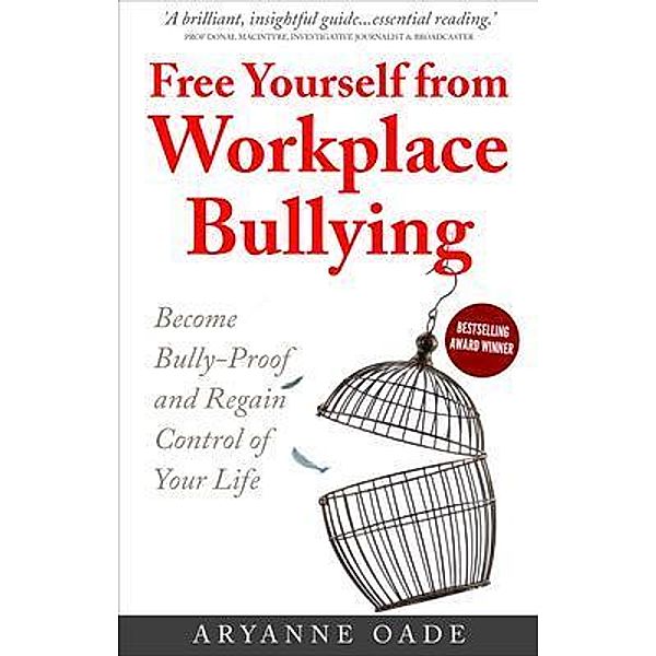 Free Yourself from Workplace Bullying, Aryanne Oade