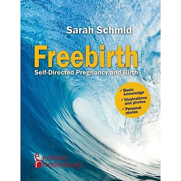 Freebirth - Self-Directed Pregnancy and Birth, Sarah Schmid