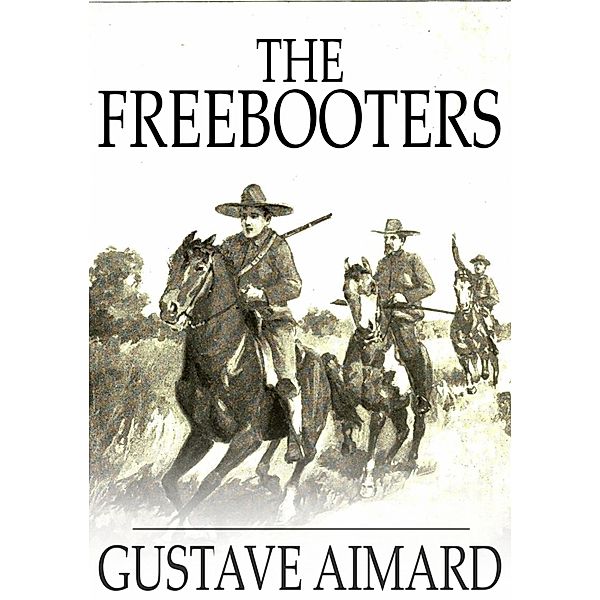 Freebooters / The Floating Press, Gustave Aimard