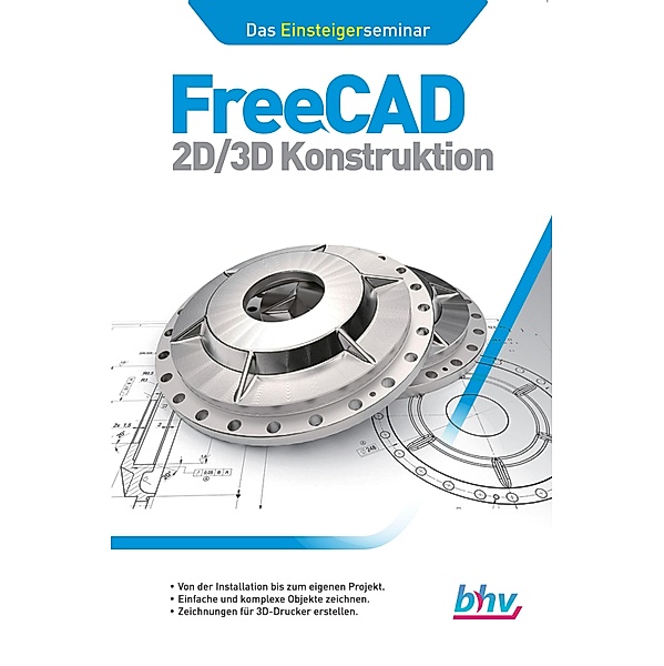 FreeCAD 2D/3D Konstruktion / Das Einsteigerseminar, René Gäbler