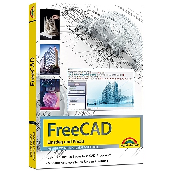 FreeCAD - 3D Modellierung, Architektur, Mechanik - Einstieg und Praxis - Viele praktische Beispiele - komplett in Farbe, Werner Sommer, Andreas Schlenker