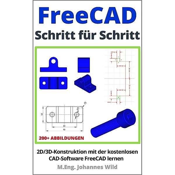 FreeCAD | Schritt für Schritt, M. Eng. Johannes Wild