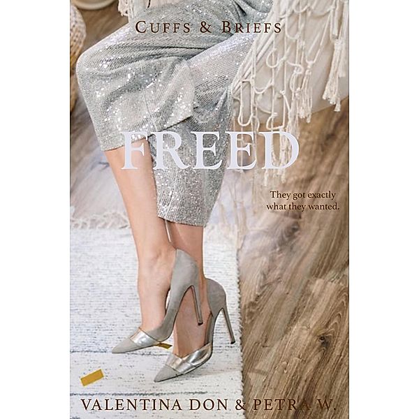 Freed (Cuffs & Briefs, #5) / Cuffs & Briefs, Valentina Don, Petra W.
