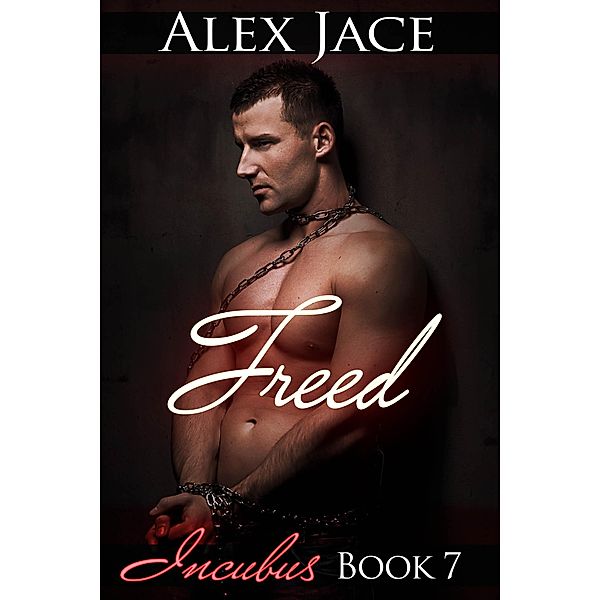 Freed (Incubus, #7) / Incubus, Alex Jace