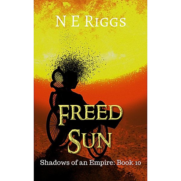 Freed Sun (Shadows of an Empire, #10) / Shadows of an Empire, N E Riggs