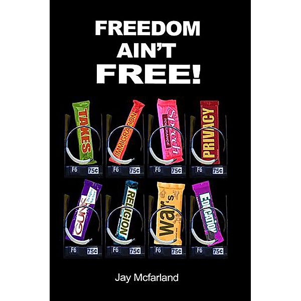 Freedom Ain't Free, Jay Mcfarland