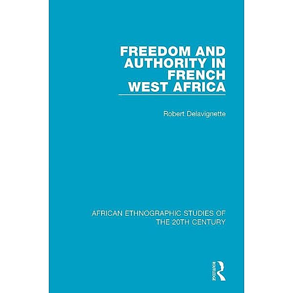 Freedom and Authority in French West Africa, Robert Delavignette
