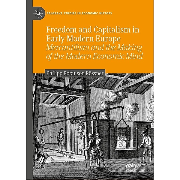 Freedom and Capitalism in Early Modern Europe / Palgrave Studies in Economic History, Philipp Robinson Rössner