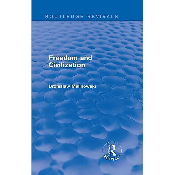 Freedom and Civilization, Bronislaw Malinowski