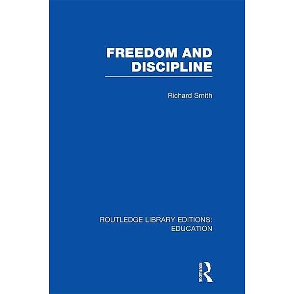 Freedom and Discipline (RLE Edu K), Richard Smith