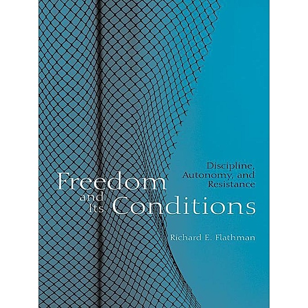 Freedom and Its Conditions, Richard Flathman