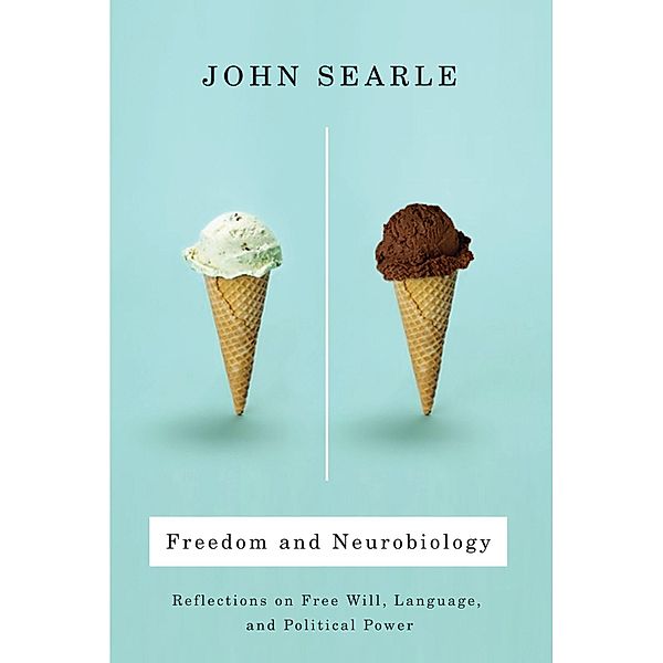 Freedom and Neurobiology / Columbia Themes in Philosophy, John Searle