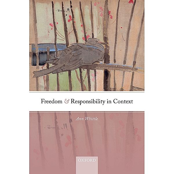 Freedom and Responsibility in Context, Ann Whittle