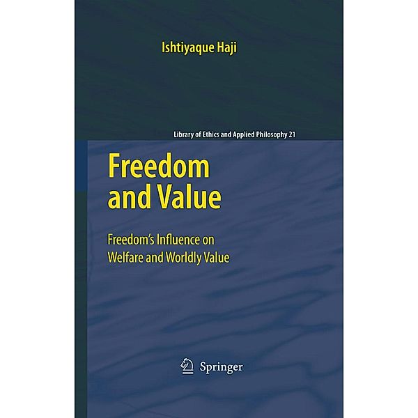 Freedom and Value / Library of Ethics and Applied Philosophy Bd.21, Ishtiyaque Haji