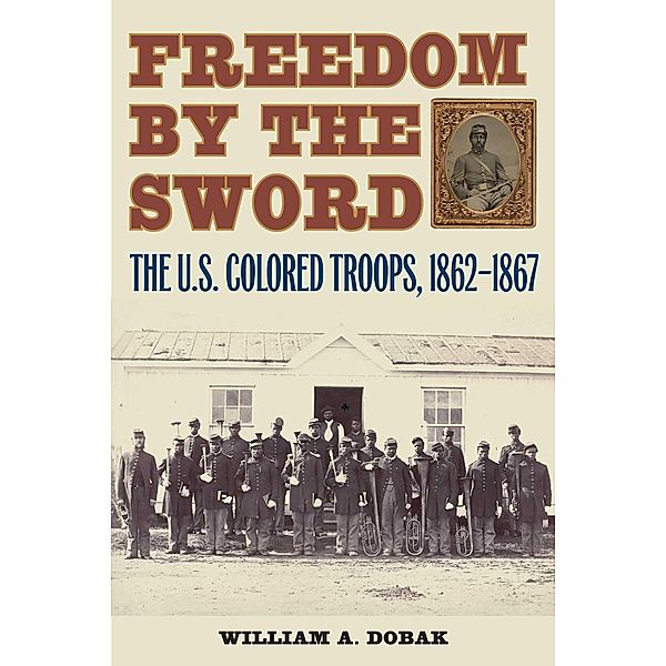 Freedom by the Sword, William A. Dobak