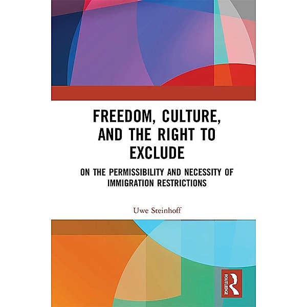 Freedom, Culture, and the Right to Exclude, Uwe Steinhoff