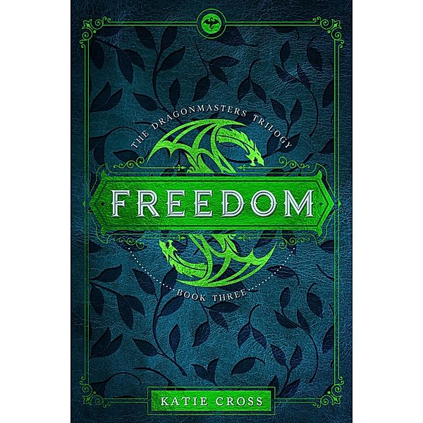 Freedom (Dragonmaster Trilogy, #3) / Dragonmaster Trilogy, Katie Cross