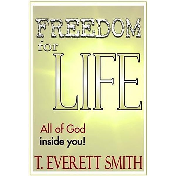 Freedom for LIFE, T. Everett Smith