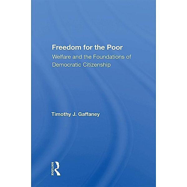 Freedom For The Poor, Timothy J. Gaffaney