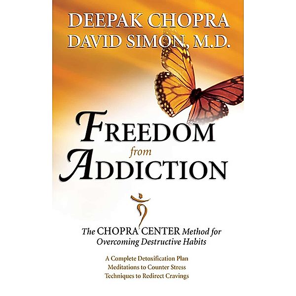 Freedom from Addiction, Deepak Chopra, David Simon