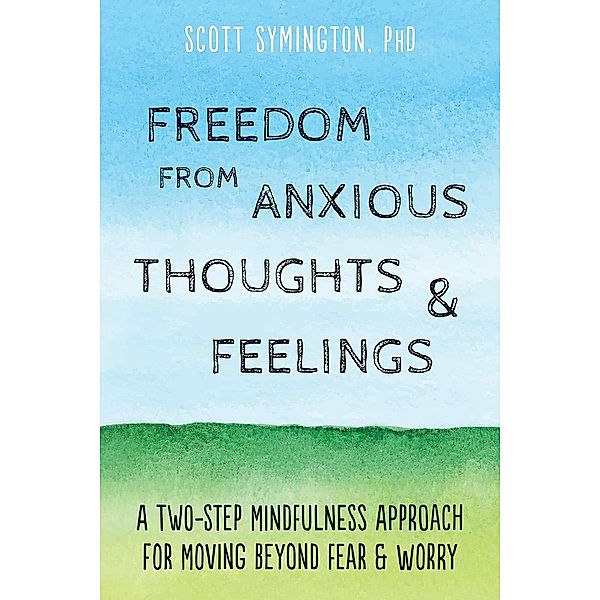 Freedom from Anxious Thoughts and Feelings, Scott Symington