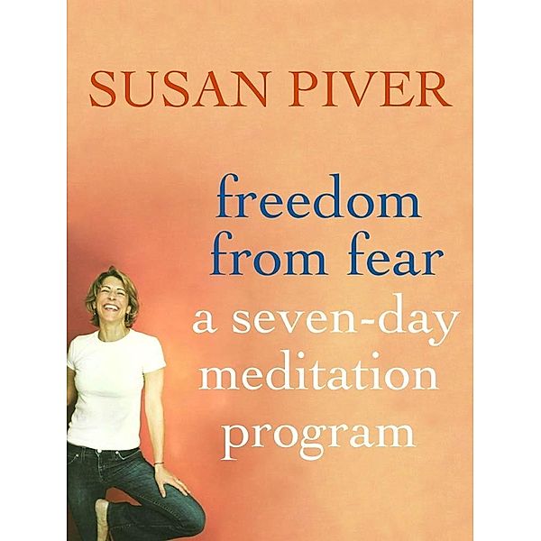 Freedom from Fear: A Seven-Day Meditation Program / St. Martin's Press, Susan Piver