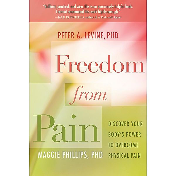 Freedom from Pain, Peter A. Levine, Maggie Phillips