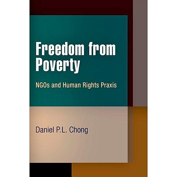 Freedom from Poverty / Pennsylvania Studies in Human Rights, Daniel P. L. Chong