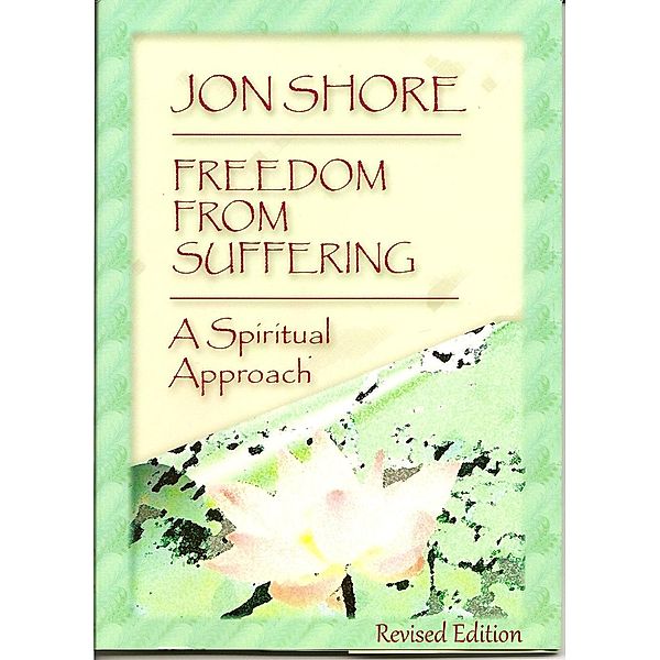 Freedom From Suffering, A Spiritual Approach, Jon Shore