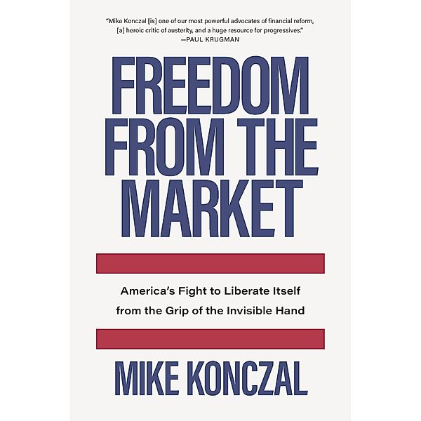 Freedom From the Market, Mike Konczal