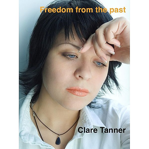 Freedom From The Past, Clare Tanner