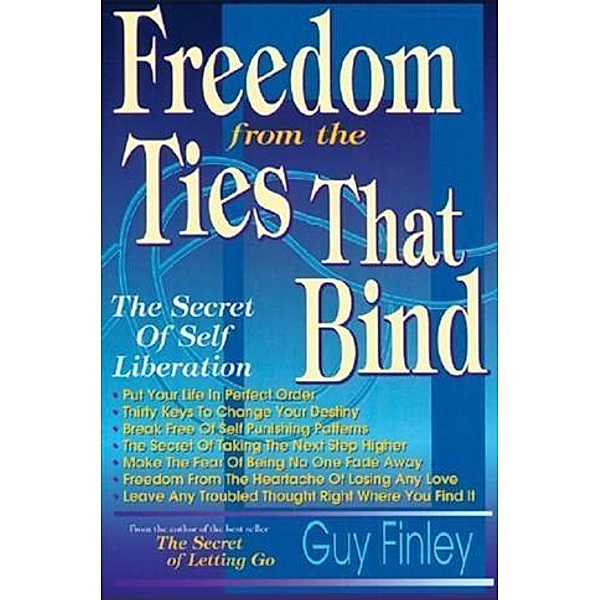 Freedom From the Ties That Bind, Guy Finley