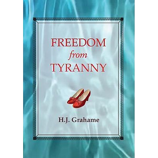Freedom from Tyranny, Heather J Grahame
